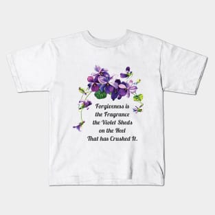 Forgiveness is the Fragrance Violet Sheds Kids T-Shirt